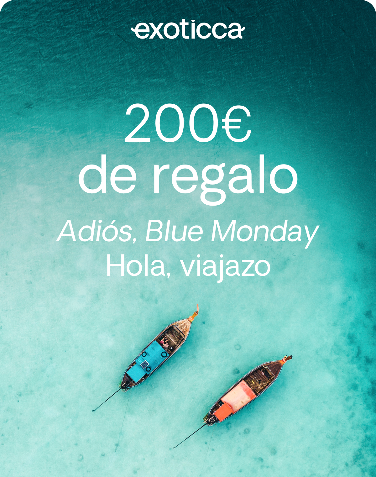 200€ de regaloAdiós, Blue Monday. Hola, viajazo